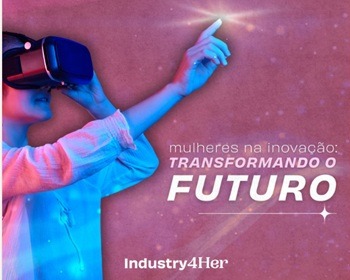 Imagem da notícia "Mulheres na I4.0: Industry4Her incentiva liderança e inclusão"